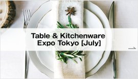 Table & Kitchenware Expo Tokyo [June]