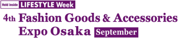 Fashion Goods & Accessories Expo [Osaka]