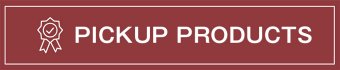 PICKUP PRODUCTS 