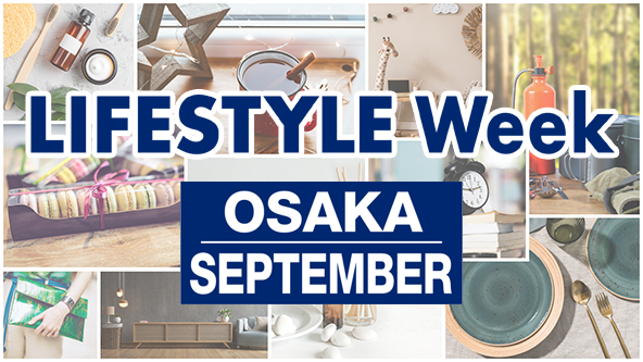 LIFESTYLE Week OSAKA [SEPTEMBER]