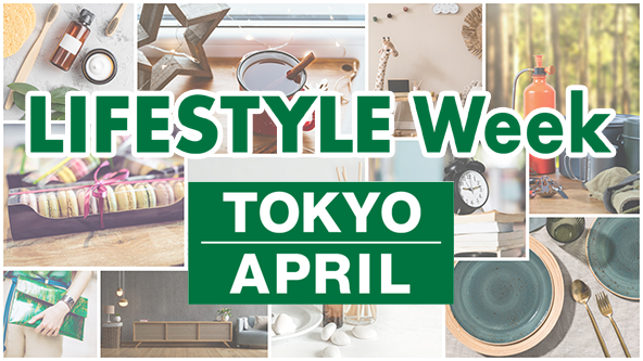 LIFESTYLE Week TOKYO [APRIL]
