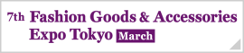 Fashion Goods & Accessories Expo Tokyo