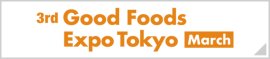 Good Foods Expo Tokyo [April]