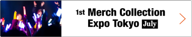 Merch Collection Expo Tokyo [July]